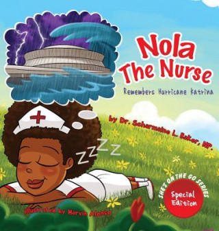 Könyv Nola the Nurse(R) Remembers Hurricane Katrina Scharmaien Lawson-Baker
