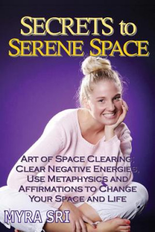 Kniha Secrets to Serene Space MYRA SRI