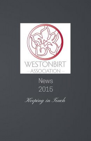 Carte Westonbirt Association News: The Annual News Magazine for the Alumni of Westonbirt School Debbie Young