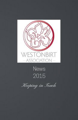 Knjiga Westonbirt Association News: The Annual News Magazine for the Alumni of Westonbirt School Debbie Young