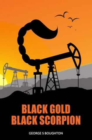 Könyv Black Gold - Black Scorpion George S. Boughton