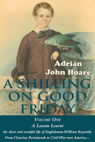 Könyv Shilling on Good Friday: A Lesson Learnt John Adrian Hoare