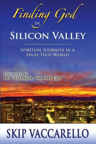 Carte Finding God in Silicon Valley--Spiritual Journeys in a High-Tech World Vincent G. Vaccarello