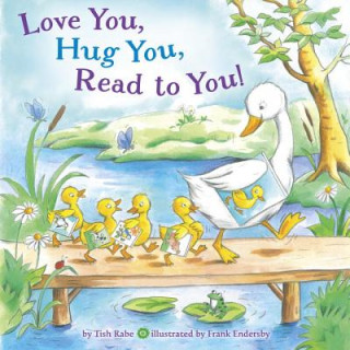 Könyv Love You, Hug You, Read to You! Tish Rabe