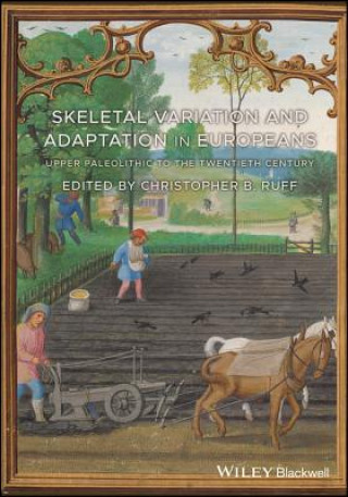 Carte Skeletal Variation and Adaptation in Europeans - Upper Paleolithic to the Twentieth Century Christopher B. Ruff