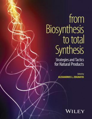 Kniha From Biosynthesis to Total Synthesis - Strategies and Tactics for Natural Products Alexandros L. Zografos