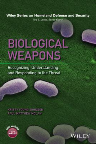 Könyv Biological Weapons: Recognizing, Understanding, an d Responding to the Threat Kristy Young Johnson