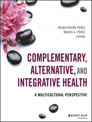 Carte Complementary, Alternative, and Integrative Health - A Multicultural Perspective Helda Pinzon Perez