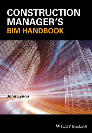 Книга Construction Manager's BIM Handbook John Eynon