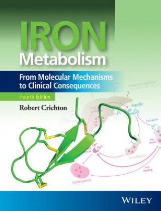 Carte Iron Metabolism - From Molecular Mechanisms to Clinical Consequences 4e Robert Crichton