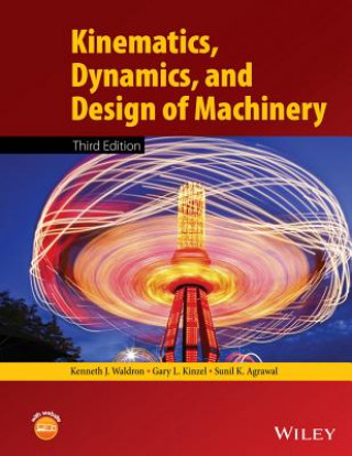 Książka Kinematics, Dynamics, and Design of Machinery 3e Kenneth J Waldron