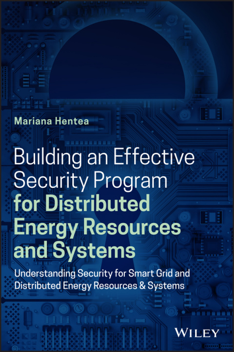 Book Building an Effective Security Program for Distributed Energy Resources and Systems Mariana Hentea