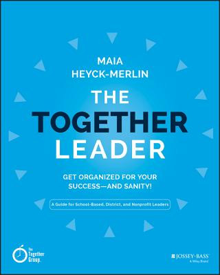Könyv Together Leader - Get Organized for Your Success  and Sanity! Maia Heyck-Merlin