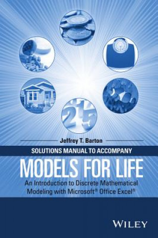 Carte Solutions Manual to Accompany Models for Life - An Introduction to Discrete Mathematical Modeling with Microsoft (R) Office Excel (R) Jeffrey T. Barton
