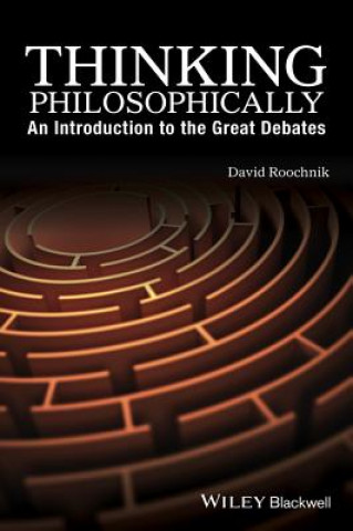 Książka Thinking Philosophically - An Introduction to the Great Debates DAVID ROOCHNIK