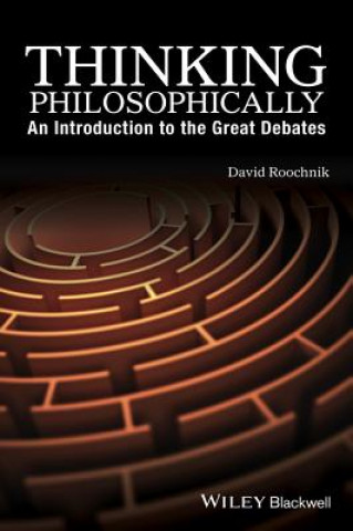 Kniha Thinking Philosophically - An Introduction to the Great Debates DAVID ROOCHNIK