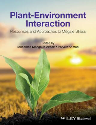 Kniha Plant-Environment Interaction - Responses and Approches to Mitigate Stress Mohamed Mahgoub Azooz