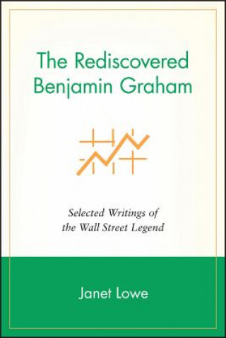 Könyv Rediscovered Benjamin Graham - Selected Writings of the Wall Street Legend Janet Lowe