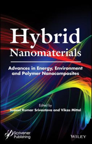 Carte Hybrid Nanomaterials - Advances in Energy, Environment, and Polymer Nanocomposites S. K. Srivastava