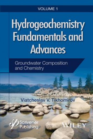 Książka Hydrogeochemistry Fundamentals and Advances V 1 - Groundwater Composititon and Chemistry Vladimir V. Tikhomirov