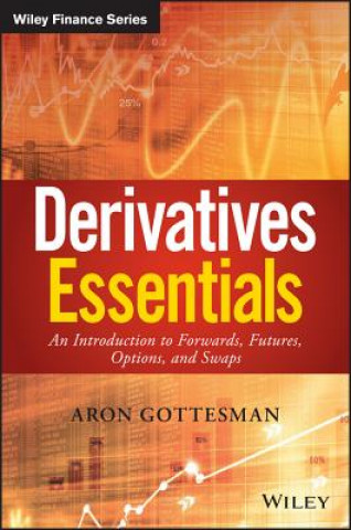 Kniha Derivatives Essentials - An Introduction to Forwards, Futures, Options and Swaps Sebastien Bossu