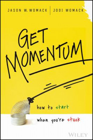 Książka Get Momentum - How to Start When You're Stuck Jason W. Womack