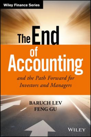 Kniha End of Accounting and the Path Forward for Investors and Managers Baruch Lev