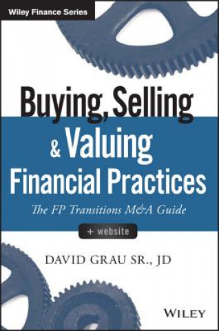 Książka Buying, Selling, and Valuing Financial Practices +  Website - The FP Transitions M&A Guide David Grau