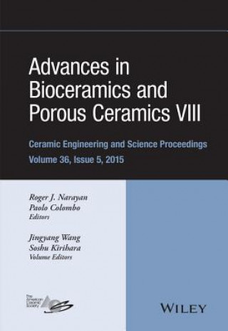 Kniha Advances in Bioceramics and Porous Ceramics VIII - Ceramic Engineering and Science Proceedings, Volume 36 Issue 5 Roger Narayan