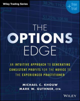 Книга Options Edge + Free Trial - An Intuitive Approach to Generating Consistent Profits for the Novice to the Experienced Practitioner Michael Khouw