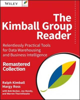Könyv Kimball Group Reader - Relentlessly Practical Tools for Data Warehousing and Business Intelligence, 2e Ralph Kimball