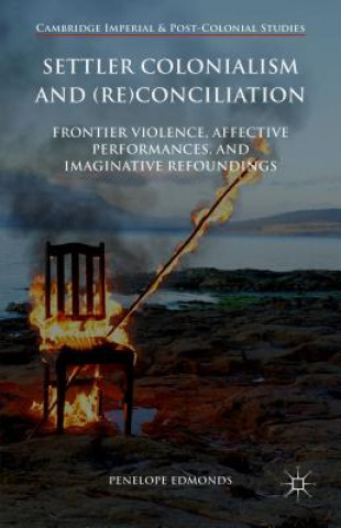 Buch Settler Colonialism and (Re)conciliation Penelope Edmonds