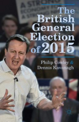 Kniha British General Election of 2015 Philip Cowley
