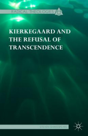 Книга Kierkegaard and the Refusal of Transcendence Dr. Steven Shakespeare