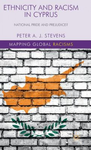 Kniha Ethnicity and Racism in Cyprus Peter A. J. Stevens