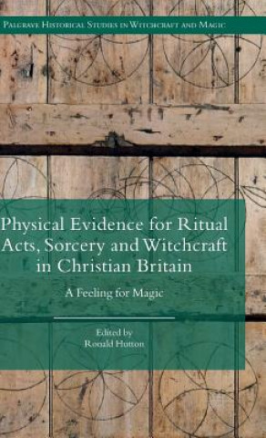Carte Physical Evidence for Ritual Acts, Sorcery and Witchcraft in Christian Britain Ronald Hutton