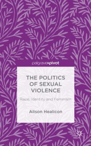 Kniha Politics of Sexual Violence Alison Healicon