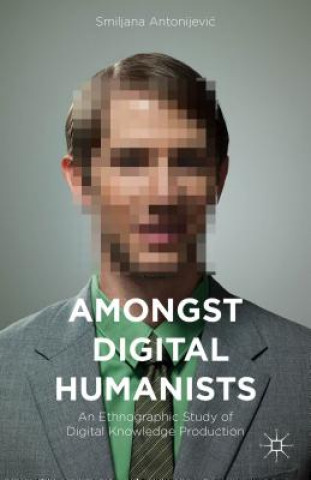 Knjiga Amongst Digital Humanists Smiljana Antonijevic