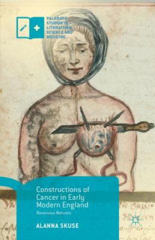 Kniha Constructions of Cancer in Early Modern England Alanna Skuse