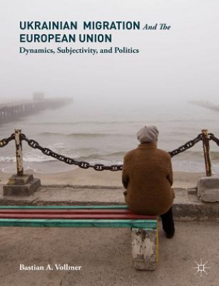 Knjiga Ukrainian Migration and the European Union Bastian A. Vollmer