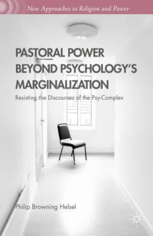 Kniha Pastoral Power Beyond Psychology's Marginalization Philip Browning Helsel