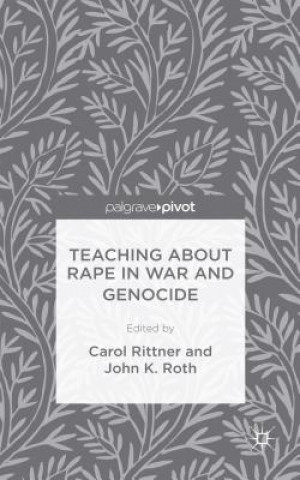 Könyv Teaching About Rape in War and Genocide J. Roth