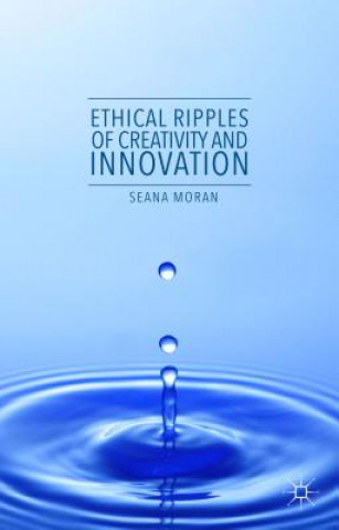 Kniha Ethical Ripples of Creativity and Innovation S. Moran