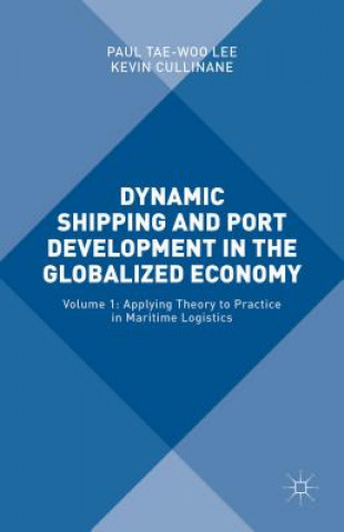 Könyv Dynamic Shipping and Port Development in the Globalized Economy Paul Tae-Woo Lee