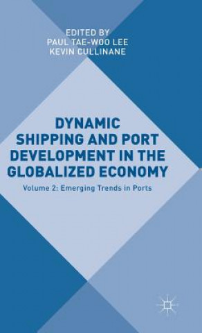 Kniha Dynamic Shipping and Port Development in the Globalized Economy Paul Yae-Woo Lee