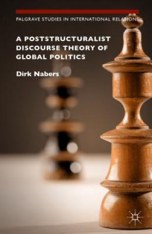 Könyv Poststructuralist Discourse Theory of Global Politics Dirk Nabers