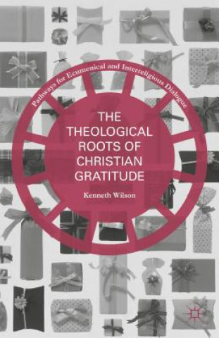 Carte Theological Roots of Christian Gratitude Kenneth Wilson