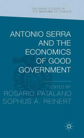 Książka Antonio Serra and the Economics of Good Government Sophus A. Reinert