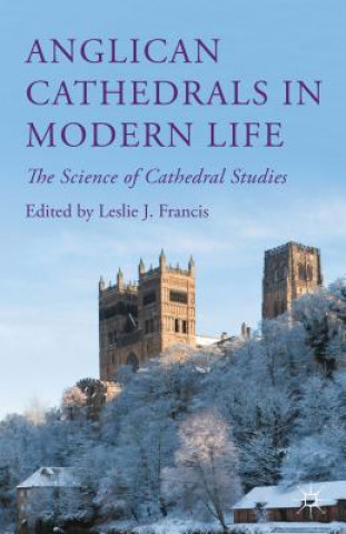 Kniha Anglican Cathedrals in Modern Life Leslie J. Francis