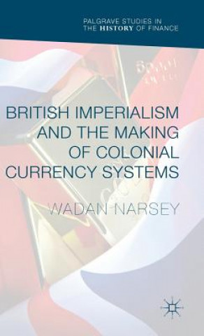 Könyv British Imperialism and the Making of Colonial Currency Systems Wadan Narsey